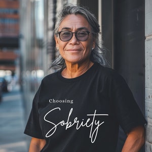 Choosing Sobriety Tee Sobriety T Shirt Gift Recovery top Sobriety Solidarity Sober Gift AA gift sober proud gift clean lifestyle self love
