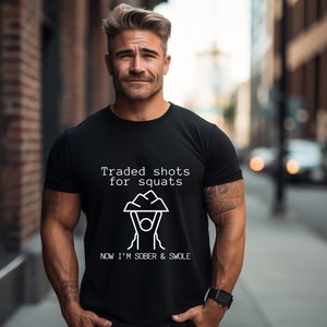Traded shots for squats SOBER & SWOLE Gift Rehab T-Shirt Sobriety Sober Gift, alcoholism awareness, clean lifestyle tee, AA sponsor gift,