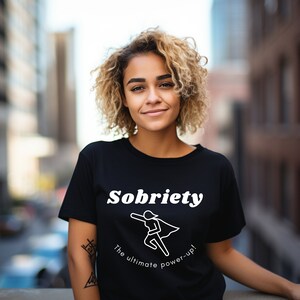 Sobriety, the Ultimate Power-Up Shirt Gift Rehab T-Shirt Sobriety Sober Gift, alcoholism awareness, clean lifestyle tee, AA sponsor gift,