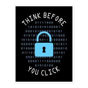 May include: Black background with a blue padlock and the text "THINK BEFORE YOU CLICK" surrounded by a pattern of binary code.