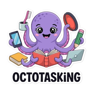 May include: A sticker featuring a cartoon purple octopus with pink accents, holding a toothbrush, a smartphone, a book, a pencil, a laptop, and a red lid. The text "OCTOTASKING" is at the bottom.