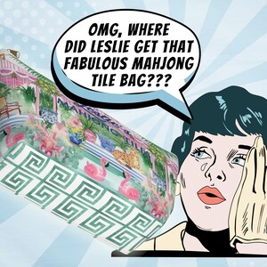 A comic-style illustration of a woman with gloved hands and a speech bubble saying, “OMG, where did Leslie get that fabulous Mahjong tile bag?” The featured bag has a pink and green tropical design and showcases the green greek key coordinating pattern on the bottom panel.