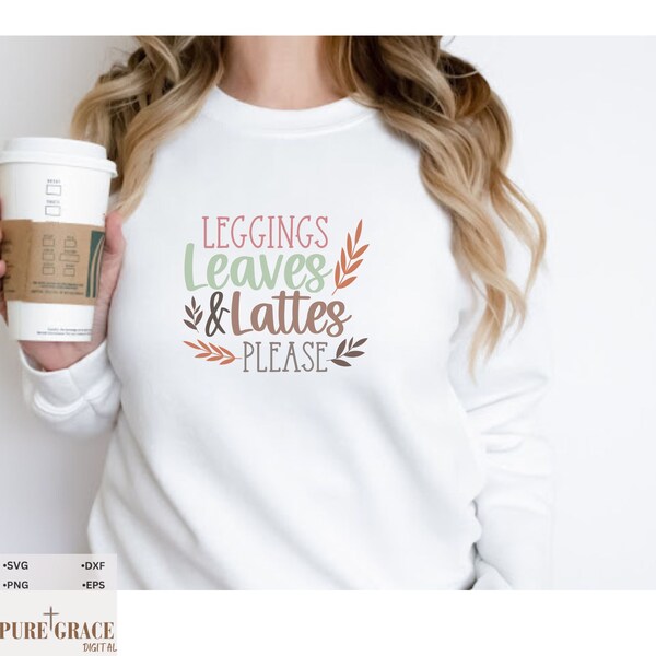 Leggings, Leaves & Lattes SVG and PNG Design for Cozy Fall Vibes- cut file