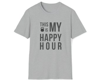 This Is My Happy Hour Unisex T-Shirt, Workout Shirt