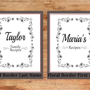 May include: Two printable recipe book covers with floral borders. The left cover says "Taylor Family Recipes" and the right cover says "Maria's Recipes".