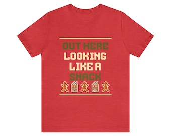 Out Here Lookin Like A Snack - Unisex Jersey Short Sleeve Tee