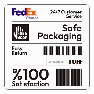 May include: A white label with black text and a FedEx logo. The text reads "FedEx Express", "24/7 Customer Service", "Safe Packaging", "Easy Return", "Lot number: TUFF", and "%100 Satisfaction". There is a black and white barcode and a black and white icon of a hand with the text "HAND MADE" on it.