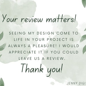 May include: A green watercolour background with a white text overlay that reads "Your review matters! Seeing my design come to life in your project is always a pleasure! I would appreciate it if you could leave us a review. Thank you!" and the text "JENNY DIGISELL" at the bottom.