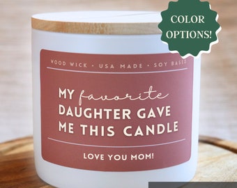 My Favorite Daughter Gave Me This Candle, Mother's Day Gift, Gift for Mom, Funny Candle, Personalized Gift, Moms Day Gift, Mom Birthday Gift