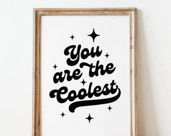 You Are The Coolest Printable Wall Art, Positive Quote Decor, Digital Print Download, Inspirational Art Print, Downloadable Retro Decor