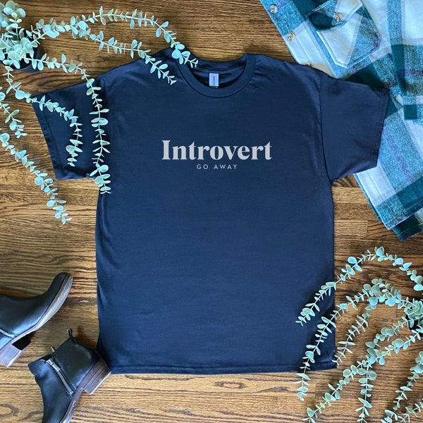 Introvert Go Away Shirt, Anti Social T-Shirt, Sarcastic Tee, Gift for Introvert, Indoorsy Shirt, Introvert Humor, Go Away Design