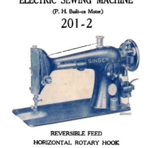 May include: A vintage Singer 201-2 electric sewing machine with a blue metal body and a white background. The machine has a reversible feed and a horizontal rotary hook. The text "INSTRUCTIONS FOR USING SINGER* ELECTRIC SEWING MACHINE (P. H. Built-on Motor) 201-2" is printed at the top of the image. The text "REVERSIBLE FEED HORIZONTAL ROTARY HOOK FOR FAMILY USE" is printed below the image of the sewing machine. The text "*A Trade Mark of THE SINGER MANUFACTURING COMPANY" is printed at the bottom of the image.