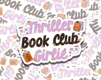 May include: Pink and black sticker with the text "Thriller Book Club Girlie" with a skull and crossbones graphic and a book graphic.