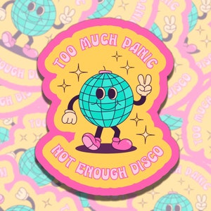 Trop de panique, pas assez de disco, autocollant en vinyle imperméable coloré, mignon, cadeau pour un ami, autocollant amusant pour bouteille d&#39;eau d&#39;ordinateur portable Kindle, Journa