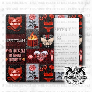 May include: A black Kindle cover with a patchwork design featuring red and black elements. The cover includes the text "SMUT READER", "WHEN I DIE CLEAR MY KINDLE HISTORY!!!", and other graphics like lingerie, roses, and a burning book.