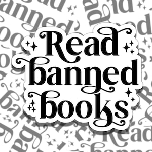 Read Banned Books Black & White Sticker, Reading Vinyl Sticker, Smutty Waterproof eReader, Kindle, Cute Funny Gift for Bookworm, Bookish Gif