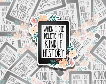 When I Die Delete My Kindle History Sticker, Reading Vinyl Sticker, Smutty Waterproof eReader, Kindle, Funny Gift for Bookworm, Bookish Gift
