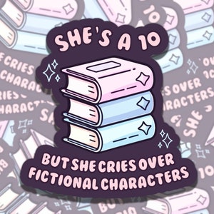 10 but She Cries Over Fictional Characters Sticker, Reading Vinyl Sticker, BookTok Waterproof eReader, Kindle, Cute Funny Gift for Bookworm