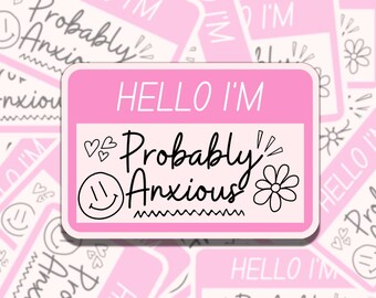 Hello I'm Probably Anxious Pink Nametag Sticker Mental Health Affirmation Sticker, Gift for Friend,  Sticker for Kindle Laptop Water Bottle