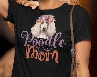 Poodle Mom Shirt | Poodle Birthday Gift | Dog Lover Gift Shirt | Poodle t shirt | Softstyle Unisex Bella Canvas Tee | Dog Mama Shirt