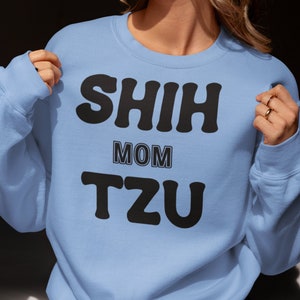 Shih Tzu Mom Shirt, V-Neck, Sweatshirt or Racerback Tank Top, Perfect Gift for Dog Lovers, Dog Lover Gift, Dog Mama Shirt, Shih Tzu Life