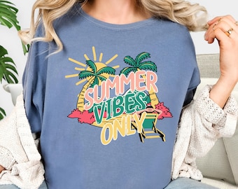 Summer Vibes Only: Summer Shirt, Comfort Colors Tees and Sweatshirt. Best Friend Gift Trendy Beach Vacation Tee Cute Sweatshirt gift for Her