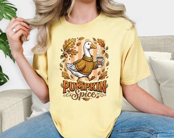 Pumpkin Spice with Silly Goose Shirt, Funny Fall Goose T-Shirt, Cute Autumn Graphic Tee, Pumpkin Spice Lover Gift, Cozy Thanksgiving Tee