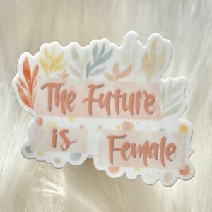 The Future Is Female Sticker | Waterproof Dishwasher Safe | Water bottle Laptop Sticker | Feminist Gift Sticker | Free Shipping
