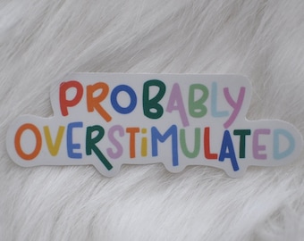 Probably Overstimulated Sticker | Funny Mental Health Awareness
