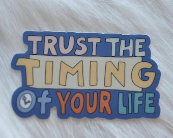 Trust the Timing of Your Life Sticker | Water Resistant Vinyl Decal