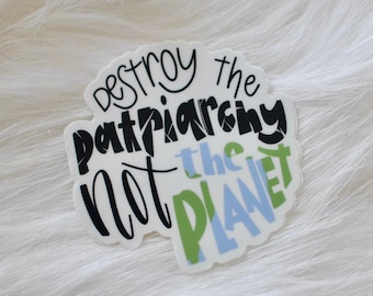 Feministische sticker | Vernietig het patriarchaat, niet de planeet
