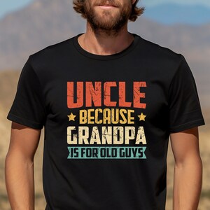 Funny Uncle T-Shirt: Grandpa Gift, Father&#39;s Day Shirt