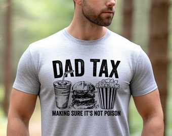 Dad Tax Funny Graphic T-Shirt, Father's Day Gift Tee