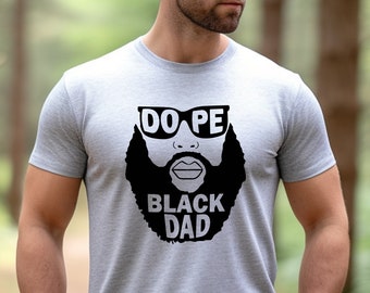 Dope Black Dad T-Shirt, African American Fathers Day Shirt