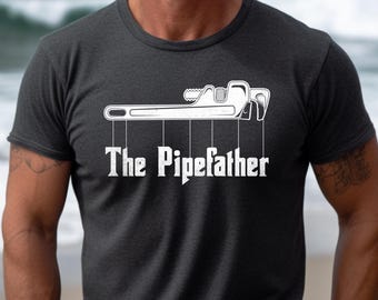 The Pipefather T-Shirt: Funny Plumber Dad Gift