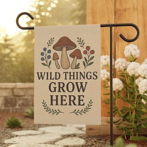 Wild Things Grow Here Garden Flag, Foraging Decor, Mushroom Yard Flag, Botanical Garden Gift, Outdoor Cottagecore Flag, Nature Lover