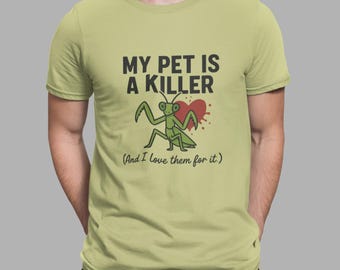 Funny Praying Mantis T-Shirt | Exotic Pet Lover Gift