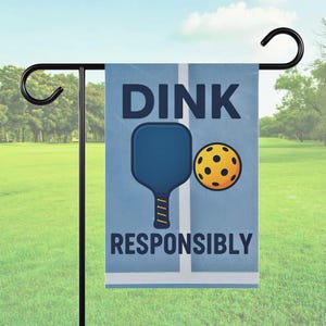 Dink Responsibly Pickleball Garden Flag, Funny Outdoor Decor for Pickleball Players, Gift for Pickleball Lovers, Sports Yard Banner