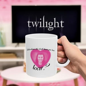 Funny Jacob Ceramic Mug, Twilight Gift, Eclipse Fan Present, Humorous Jacob Quote Mug, Bella where have you been loca
