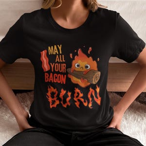 Howl's Moving Castle Inspired Calcifer May All Your Bacon Burn, Scary Powerful Fire Demon Unisex Softstyle T-Shirt