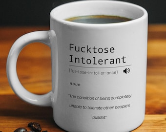 Fucktose Intolerant Mug, Funny Coffee Mug, Ceramic Coffee Mug, Funny Definition Mug, Hot Chocolate Mug, Gag Gift for Friends, Tea Mug
