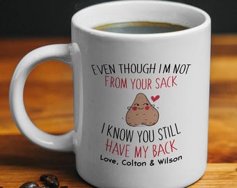 Personalized Step Dad Mug, Funny Step Dad Mug, Father's Day Gift, Funny Gift for Dad, Even Though I'm Not From Your Sack Mug, Coffee Mug