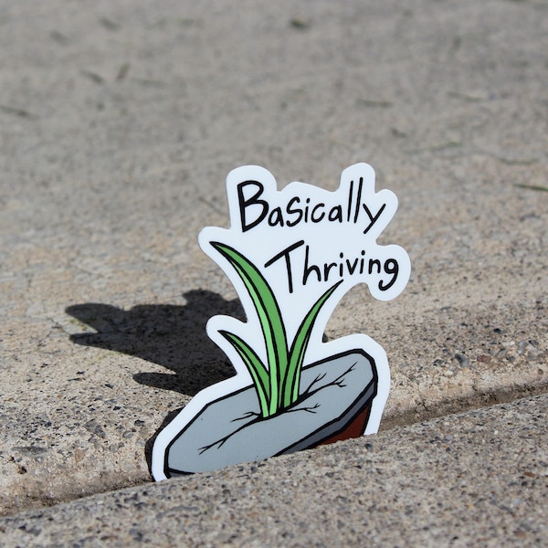 Basically Thriving Sticker - Water Resistant Sticker - Laptop Sticker - Water Bottle Sticker - Grass in Sidewalk Crack