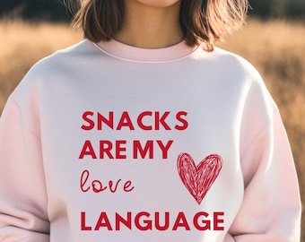 Snacks Are My Love Language Sweatshirt, Funny Foodie Gift