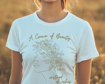 Crown of Beauty Christian T-Shirt - Isaiah 61 Woman's Tee