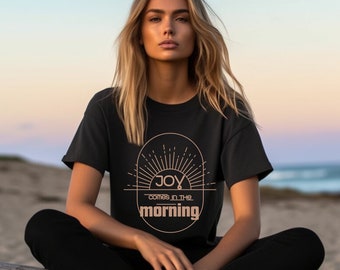 Joy Comes in the Morning T-Shirt, Psalm 30:5, Christian Shirt