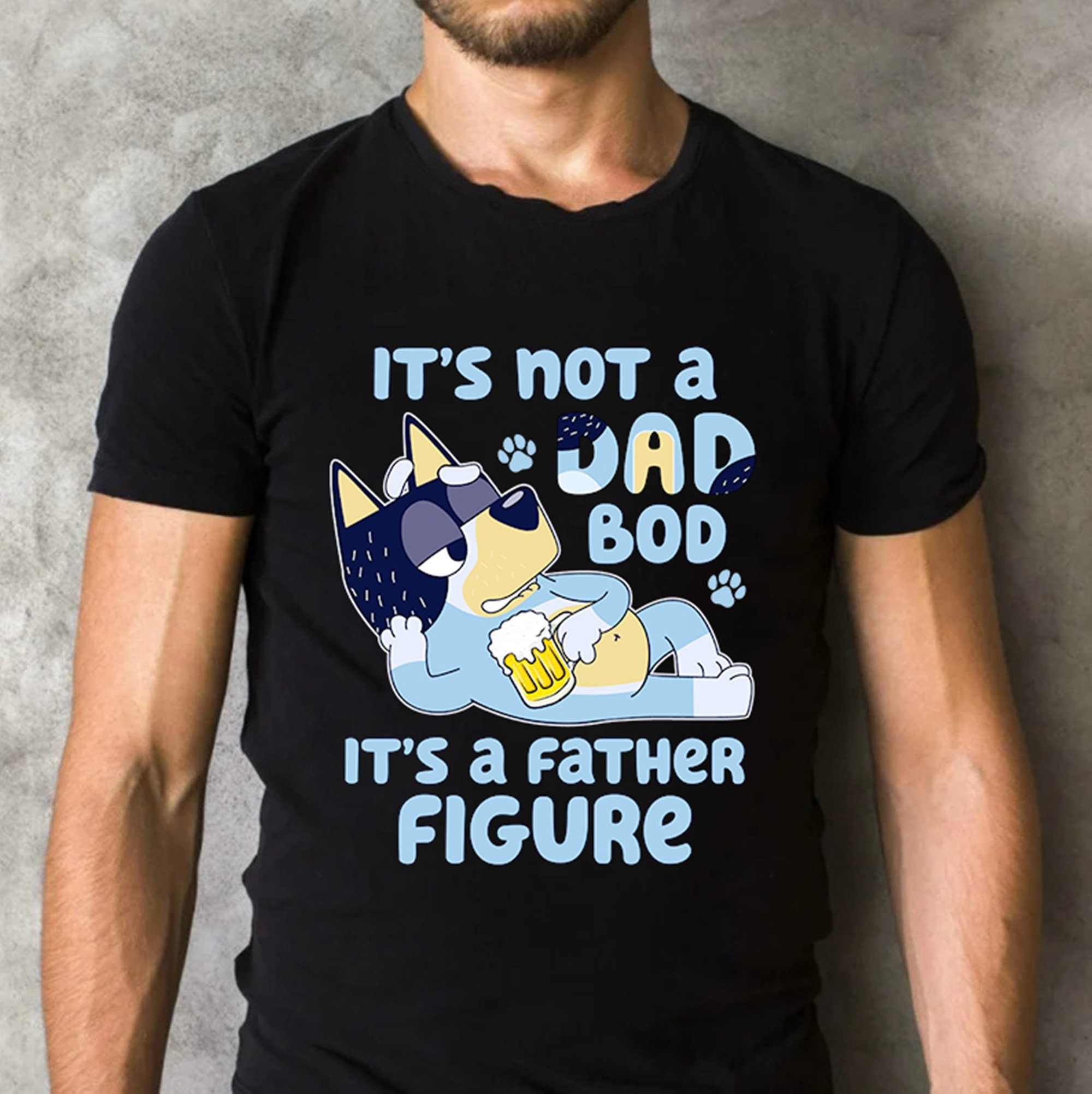 It's not a Dad BOD It's a Father Figure Bluey T-Shirt, Bluey Father T-Shirt  - The best gifts are made with Love