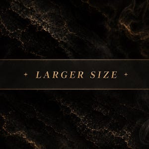 May include: A dark, textured background featuring a black and gold marble-like pattern with wispy smoke effects. A central horizontal band contains the text LARGER SIZE in gold capital letters, framed by a decorative border with corner flourishes.