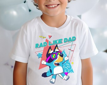 Bluey rad like dad t-shirt, bluey cute dad tee for youth and toddler, bluey kids Shirt, bluey Birthday Gift for kids, Bluey Sweatshirt
