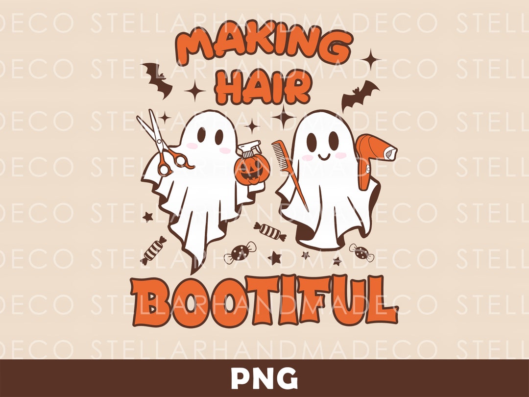 Hair Stylist Halloween PNG Making Hair Bootiful PNG Ghost - Etsy